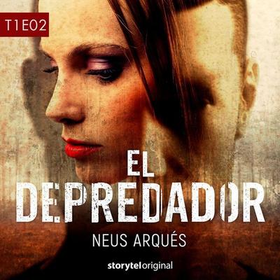 El depredador - T1E02 - Neus Arqués, Audio, 9789178177929