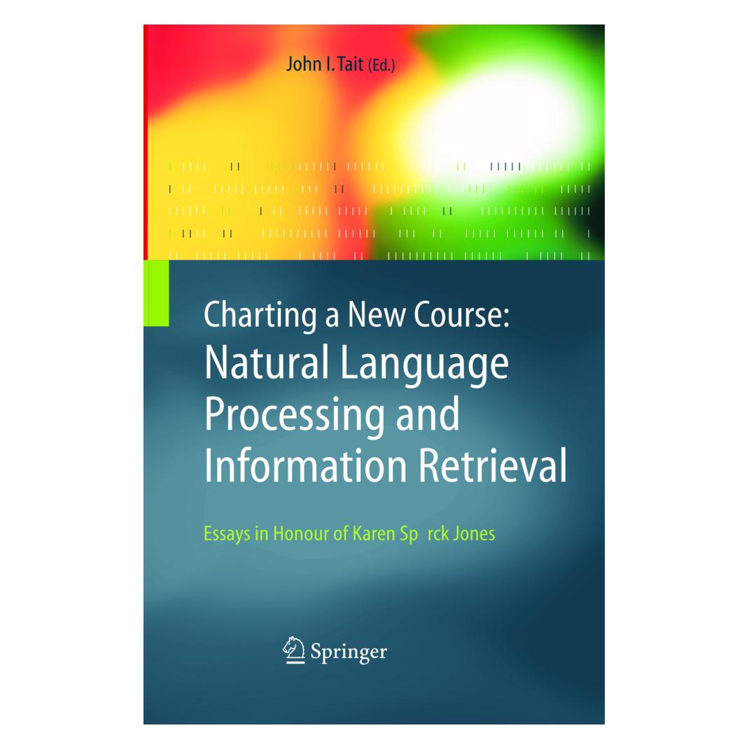 Springer Charting a New Course: Natural Language Processing and Information Retrieval. (Englisch, Softcover, John I. Tait) (55573194)