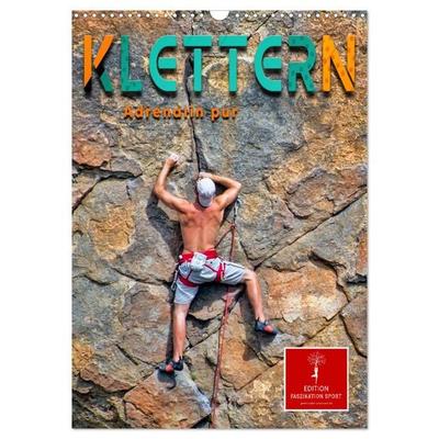 Klettern - Adrenalin pur (Wandkalender 2026 DIN A3 hoch), CALVENDO Monatskalender