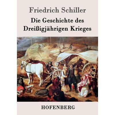 Die Geschichte des Dreißigjährigen Krieges, Taschenbuch von Friedrich Schiller, Hofenberg, 978-3-8430-3012-0