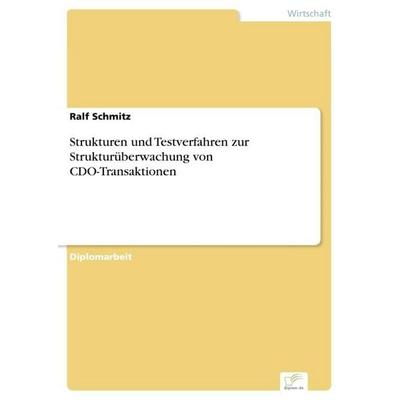 Strukturen und Testverfahren zur Strukturüberwachung von CDO-Transaktionen, Taschenbuch von Ralf Schmitz, GRIN, 978-3-8386-9461-0