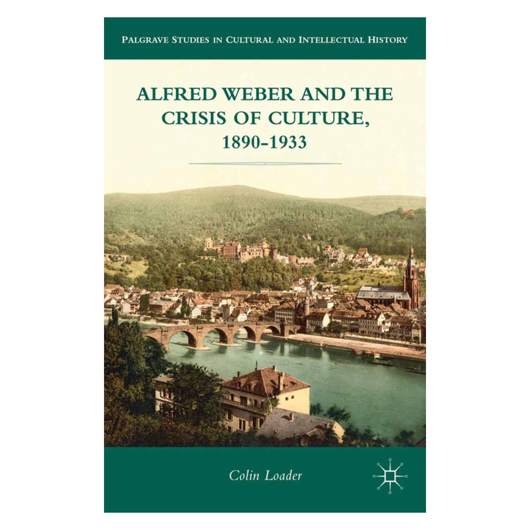 Springer Alfred Weber and the Crisis of Culture, 1890-1933 (Englisch, Softcover, C. Loader) (55844797)