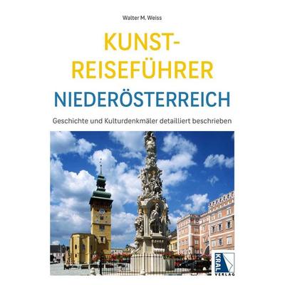 Kunst-Reiseführer Niederösterreich, Taschenbuch von Walter M. Weiss, KRAL, 978-3-99103-210-6