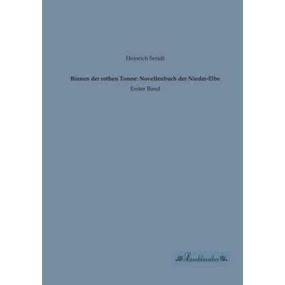 Binnen der rothen Tonne: Novellenbuch der Nieder-Elbe, Taschenbuch von Heinrich Smidt, Leseklassiker, 978-3-95563-229-8