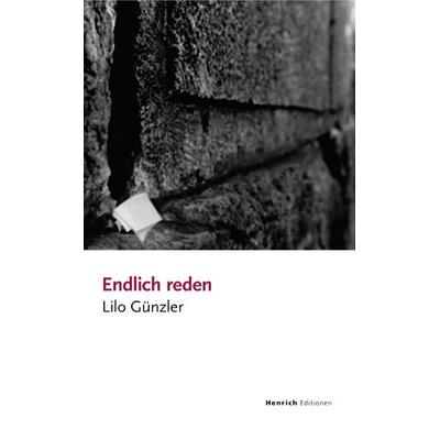 Endlich reden, Gebundene Ausgabe von Lilo Günzler, Verlag Henrich Editionen, 978-3-921606-69-8