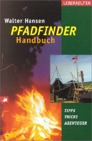 Walter Hansen - Das Pfadfinder-Handbuch: Tipps, Tricks, Abenteuer - Preis vom 09.10.2026 07:28:09 h
