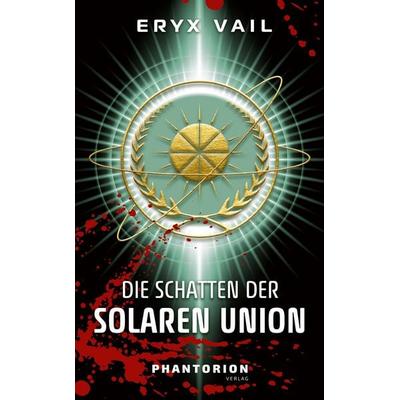 Die Schatten der Solaren Union, Taschenbuch von Eryx Vail, Phantorion Verlag