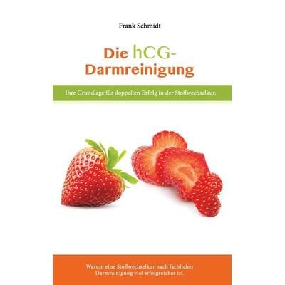 Die hcg Darmreinigung, Taschenbuch von Frank Schmidt, BoD – Books on Demand, 978-3-7347-9703-3