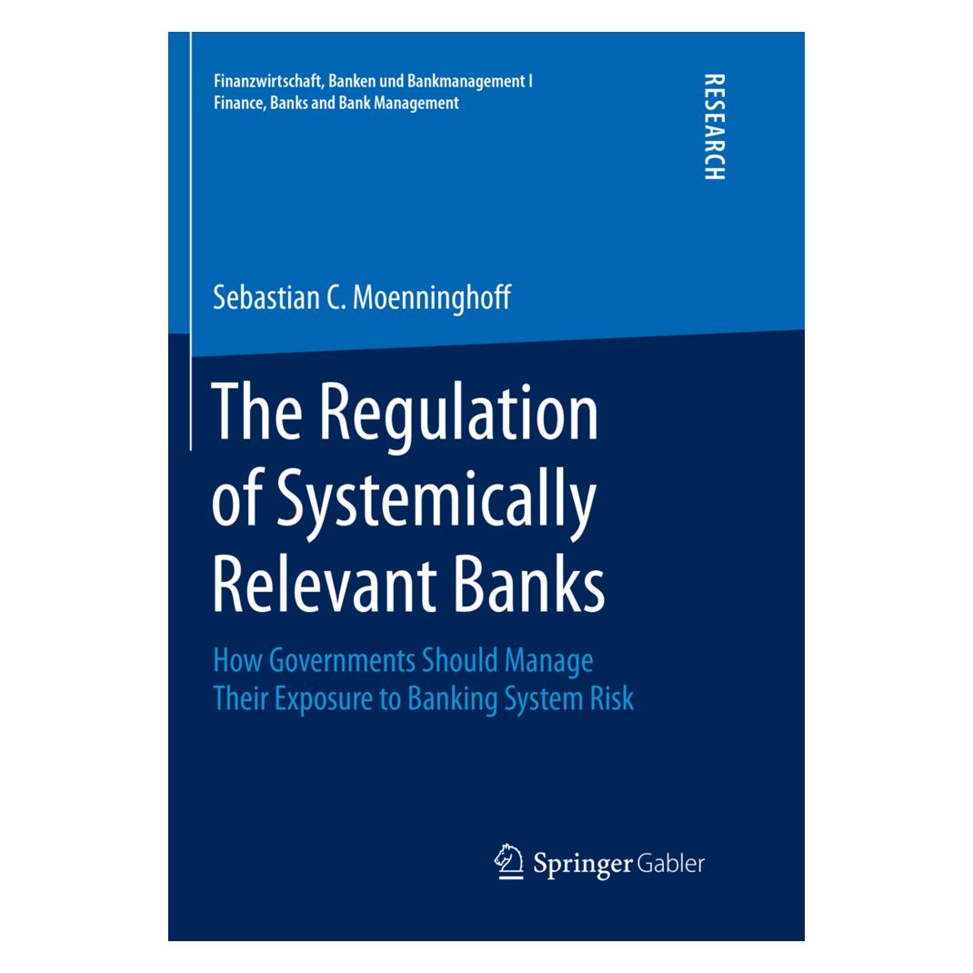 Springer The Regulation of Systemically Relevant Banks (Englisch, Softcover, Sebastian C Moenninghoff, Sebastian C. Moenninghoff) (56107538)