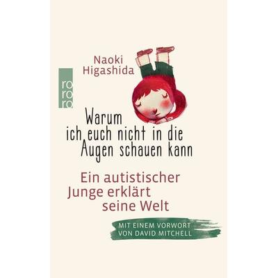 Warum ich euch nicht in die Augen schauen kann, Gebundene Ausgabe von Naoki Higashida, Rowohlt Taschenbuch, 978-3-499-62873-3