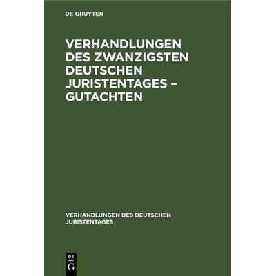 Verhandlungen des Zwanzigsten Deutschen Juristentages – Gutachten, Gebundene Ausgabe von , De Gruyter, 978-3-11-234355-5