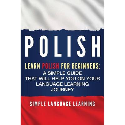 Polish, Taschenbuch von Simple Language Learning, Bravex Publications, 978-1-950922-45-1