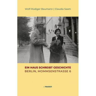 Ein Haus schreibt Geschichte, Gebundene Ausgabe von Wolf-Rüdiger Baumann,Claudia Saam, Transit, 978-3-88747-415-7