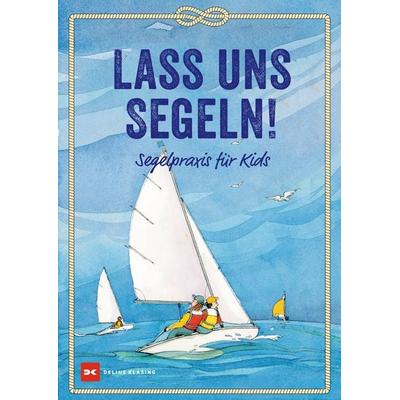 Lass uns segeln!, Taschenbuch von Claudia Myatt, Delius Klasing, 978-3-7688-1979-4