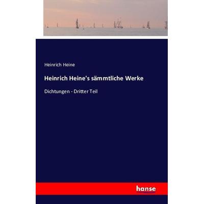 Heinrich Heine's sämmtliche Werke, Taschenbuch von Heinrich Heine, Hansebooks, 978-3-7411-0158-8