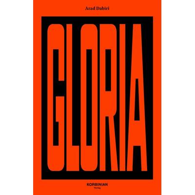 Gloria!, Gebundene Ausgabe von Arad Dabiri, Korbinian, 978-3-9824602-6-0