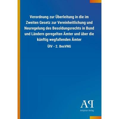 Verordnung zur Überleitung in die im Zweiten Gesetz zur Vere, Taschenbuch von Antiphon Verlag, Antiphon, 978-3-7314-0758-4