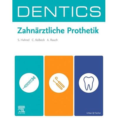 DENTICS Zahnärztliche Prothetik, Taschenbuch von Sebastian Hahnel,Carola Kolbeck,Angelika Rauch, Urban & Fischer in Elsevier, 978-3-437-43114-2