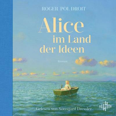 Alice im Land der Ideen - Roger-Pol Droit, Audio, 9783844945836