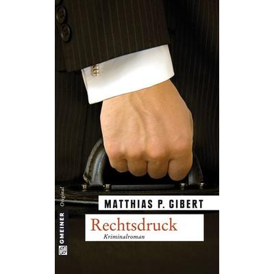 Rechtsdruck / Paul Lenz Bd. 7, Taschenbuch von Matthias P. Gibert, Gmeiner-Verlag