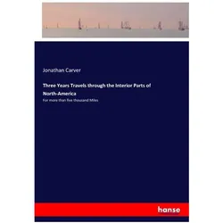Three Years Travels through the Interior Parts of North-America, Ratgeber von Jonathan Carver