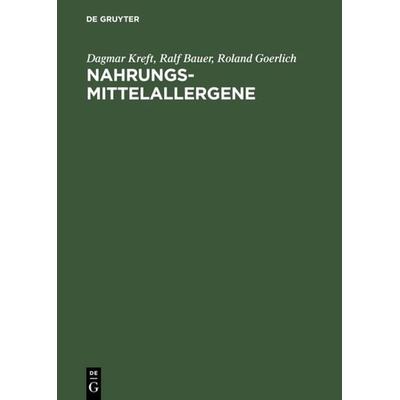 Nahrungsmittelallergene, Gebundene Ausgabe von Dagmar Kreft,Ralf Bauer,Roland Goerlich, De Gruyter, 978-3-11-014805-3
