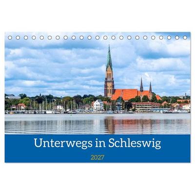 Unterwegs in Schleswig (Tischkalender 2027 DIN A5 quer), CALVENDO Monatskalender