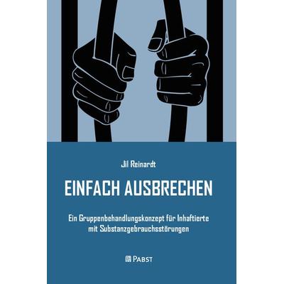 EINFACH AUSBRECHEN, Taschenbuch von Jil Reinardt, Pabst Science Publishers, 978-3-95853-937-2