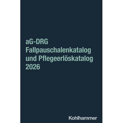 aG-DRG Fallpauschalenkatalog und Pflegeerlöskatalog 2026, Taschenbuch von , Kohlhammer, 978-3-17-046619-7