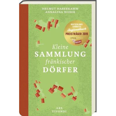 Kleine Sammlung fränkischer Dörfer - Ausgezeichnet als Deutschlands schönstes Regionalbuch 2019, Gebundene Ausgabe von Helmut Haberkamm,Annalena