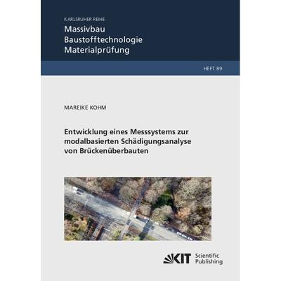 Entwicklung eines Messsystems zur modalbasierten Schädigungsanalyse von Brückenüberbauten, Taschenbuch von Mareike Kohm, KIT Scientific Publishing,