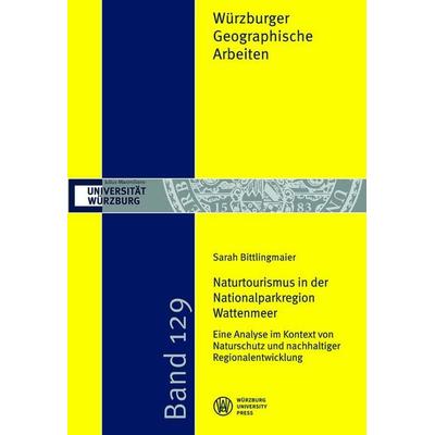 Naturtourismus in der Nationalparkregion Wattenmeer, Taschenbuch von Sarah Bittlingmaier, Würzburg University Press, 978-3-95826-302-4