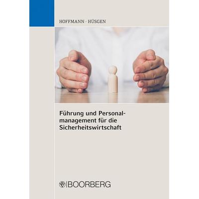 Führung und Personalmanagement für die Sicherheitswirtschaft, Taschenbuch von Erwin Hoffmann,Siegfried Hüsgen, Richard Boorberg Verlag,