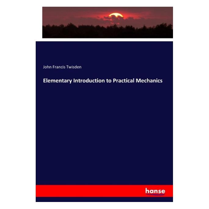 Hansebooks Elementary Introduction to Practical Mechanics (Englisch, Softcover, John Francis Twisden) (57141369)