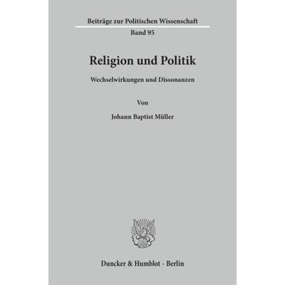 Religion und Politik., Taschenbuch von Johann Baptist Müller, Duncker & Humblot, 978-3-428-08926-0