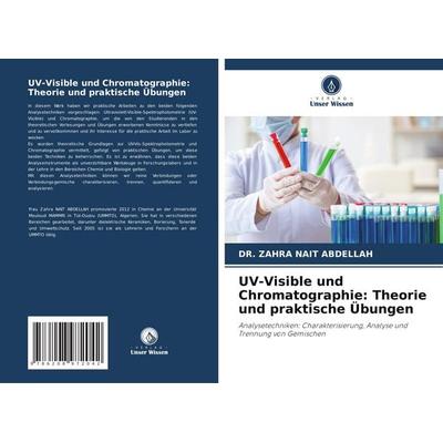 UV-Visible und Chromatographie: Theorie und praktische Übungen, Taschenbuch von Zahra Nait Abdellah, Verlag Unser Wissen, 978-620-8-97204-2