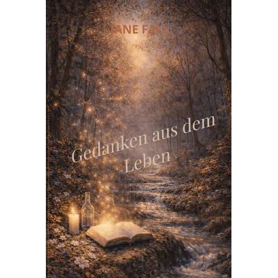 Gedanken aus dem Leben, Gebundene Ausgabe von Jane Fall, Bookmundo, 978-94-038-8464-6