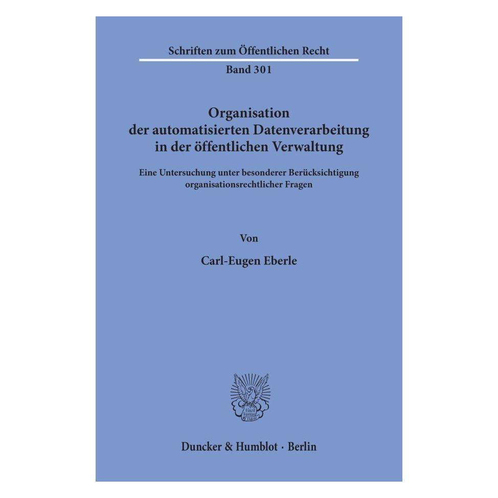 Duncker & Humblot Organisation der automatisierten Datenverarbeitung in der öffentlichen Verwaltung. (Deutsch, Softcover, Carl-Eugen Eberle) (55343581)