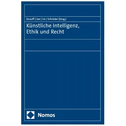 Künstliche Intelligenz, Ethik und Recht, Fachbücher von Storr Stefan, Knauff Matthias, Lee Chien-Liang, Lin Yuh-May, Chen Yang-Sheng, Chan Chen-Jung, Schröder Meinhard