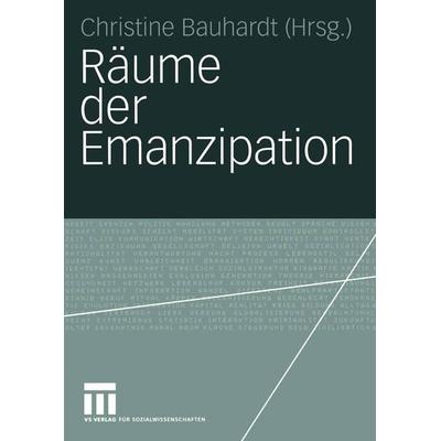 Räume der Emanzipation, Taschenbuch von Christine Bauhardt, VS Verlag für Sozialwissenschaften, 978-3-531-14368-2