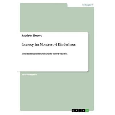 Literacy im Montessori Kinderhaus, Taschenbuch von Kathleen Siebert, GRIN, 978-3-656-36099-5