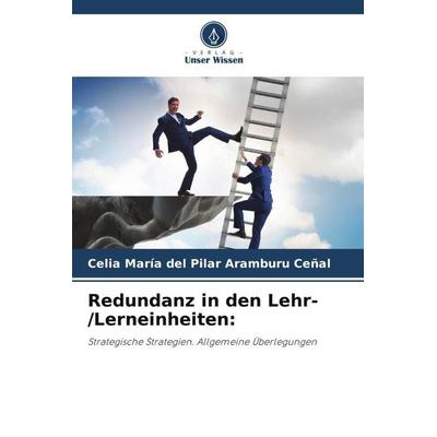 Redundanz in den Lehr-/Lerneinheiten:, Taschenbuch von Celia María del Pilar Aramburu Ceñal, Verlag Unser Wissen, 978-620-4-84173-1