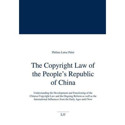 Pulst, P: Copyright Law of the People's Republic of China, Gebundene Ausgabe von Philine-Luise Pulst, Lit Verlag, 978-3-643-91396-8