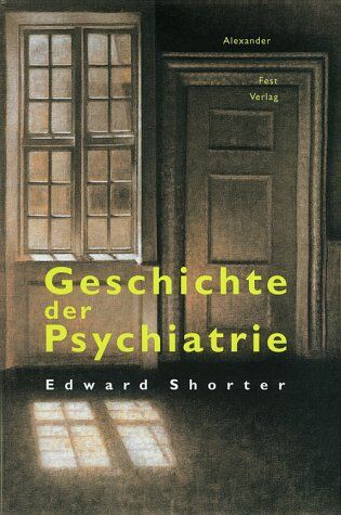 Edward Shorter - Geschichte der Psychiatrie - Preis vom 18.10.2026 19:22:15 h