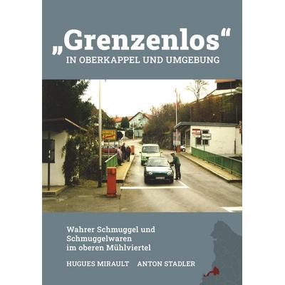 'Grenzenlos' in Oberkappel und Umgebung, Taschenbuch von Hugues Mirault, Buchschmiede, 978-3-99181-130-5