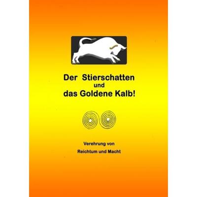 Der Stierschatten und das Goldene Kalb, Taschenbuch von Mirja Rispoli, Epubli, 978-3-7375-0067-8