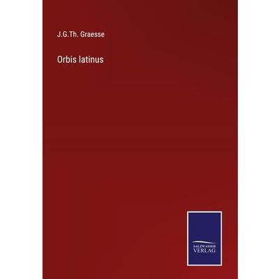Orbis latinus, Gebundene Ausgabe von J. G. Th. Graesse, Outlook, 978-3-375-08865-1