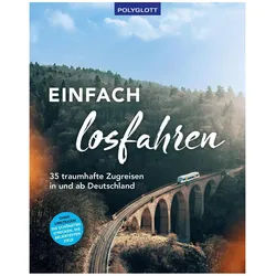 Einfach losfahren. 35 traumhafte Zugreisen in und ab Deutschland, Ratgeber
