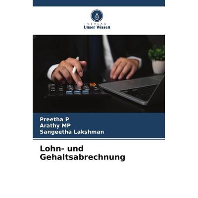 Lohn- und Gehaltsabrechnung, Taschenbuch von Preetha P.,Arathy Mp,Sangeetha Lakshman, Verlag Unser Wissen
