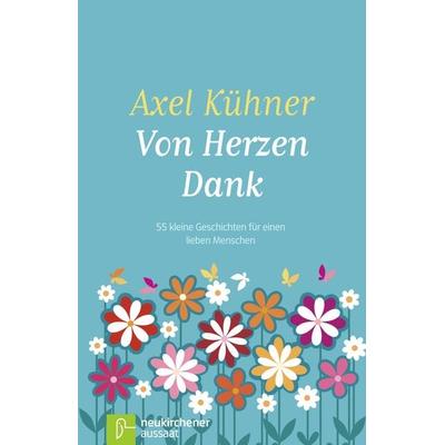 Von Herzen Dank, Gebundene Ausgabe von Axel Kühner, Neukirchener Verlagsgesellschaft, 978-3-7615-6081-5
